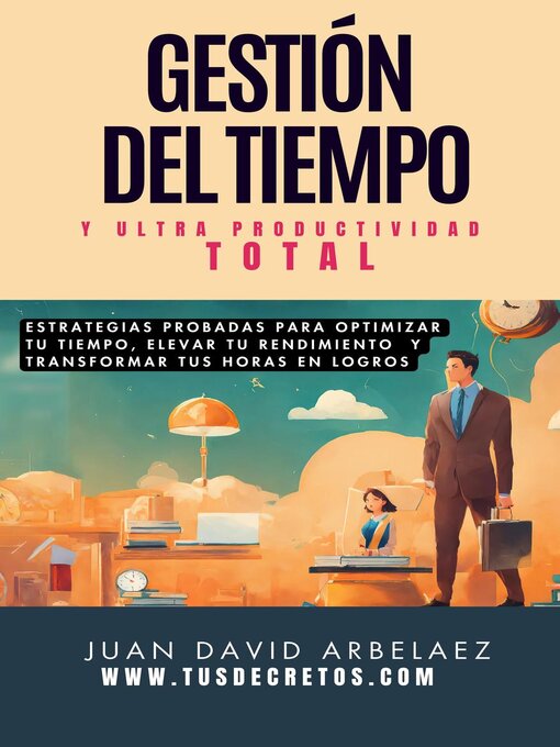 Title details for Gestión Del Tiempo Y Ultra Productividad Total by Juan David Arbelaez - Available